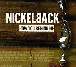 	How You Remind Me - Nickelback	